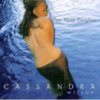 Cassandra Wilson - New Moon Daugter