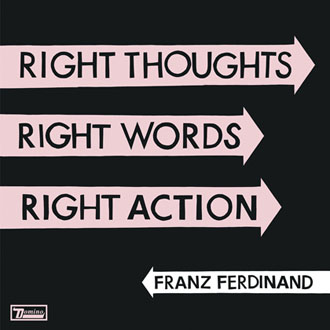 Franz Ferdinand – Right Thoughts, Right Words, Right Action (2CD)