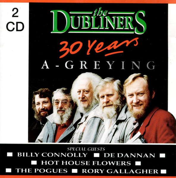 Dubliners - 30 Years A-Greying