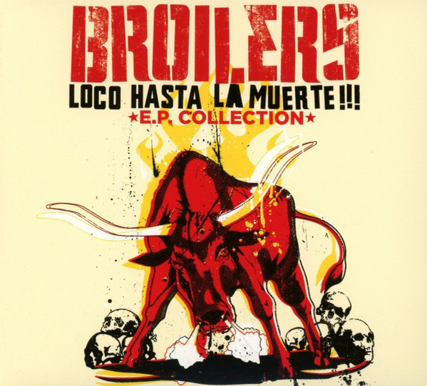 Broilers - Loco Hasta La Muerte!!! E.P. Collection