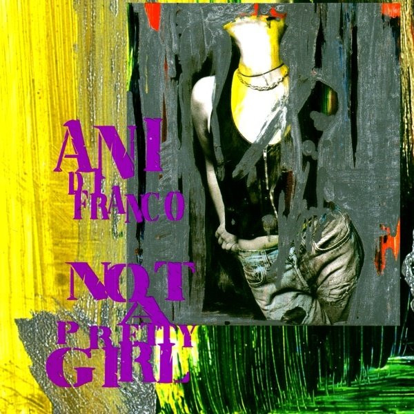 Ani Difranco - Not A Pretty Girl
