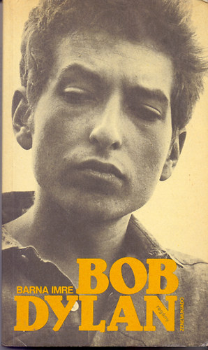 Bob Dylan – Barna Imre: Bob Dylan (KÖNYV)