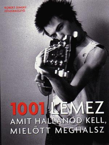 Robert Dimery – 1001 Lemez, Amit Hallanod Kell, Mielőtt Meghalsz (KÖNYV)