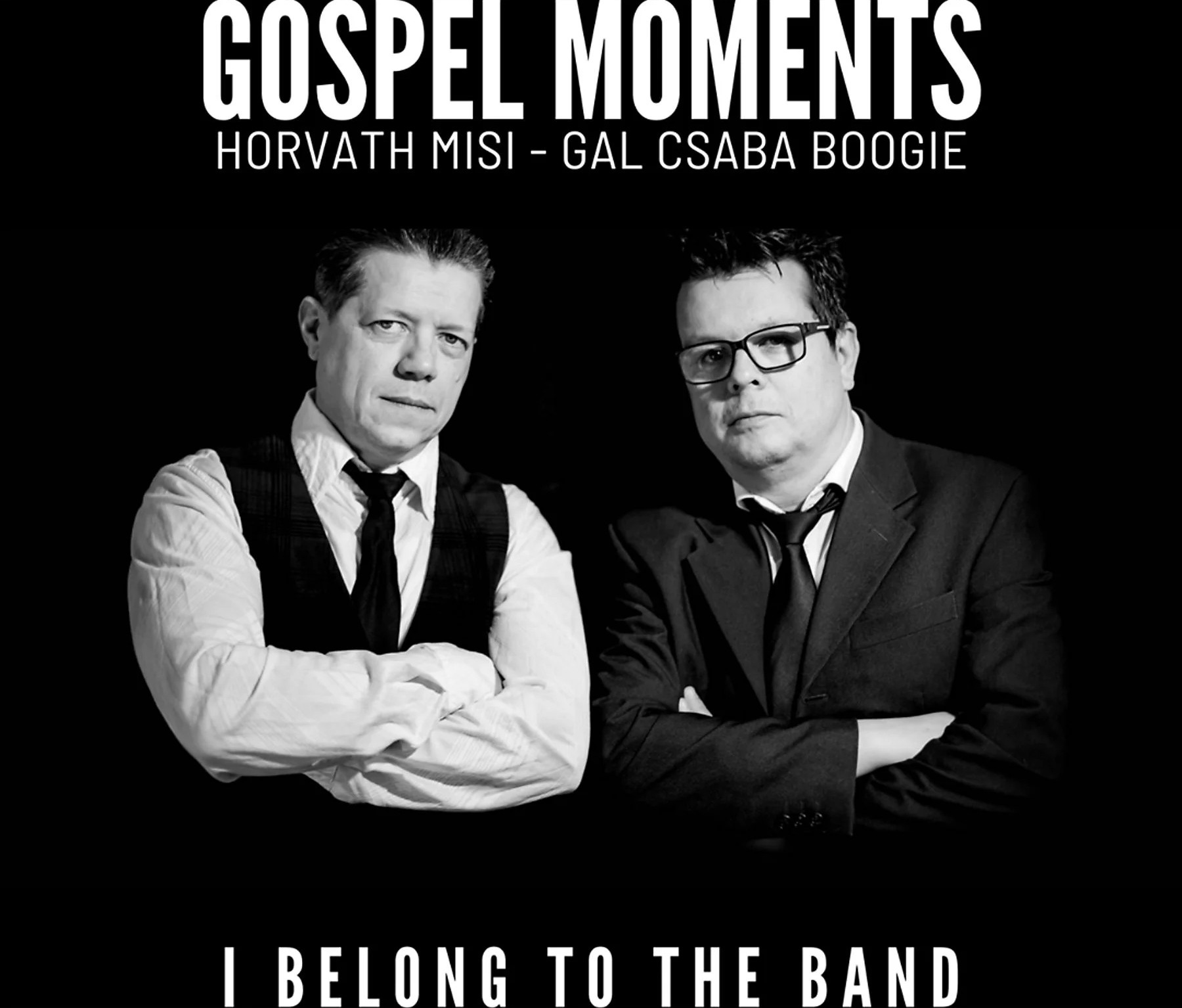 Gospel Moments [Horváth Misi & Gál Csaba Boogie] - I Belong To The Band
