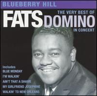 Fats Domino - Blueberry Hill: The Very Best Of Fats Domino In Concert
