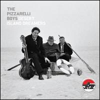 Pizzarelli Boys – Desert Island Dreamers (CD)