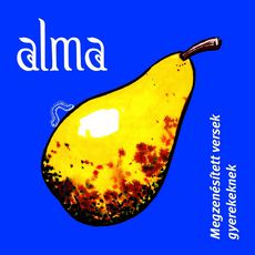 Alma Együttes – Alma: Megzenésített Versek Gyerekeknek (CD)