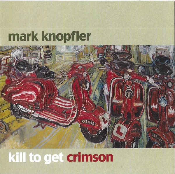 Mark Knopfler - Kill To Get Crimson