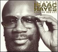Isaac Hayes - Ultimate Isaac Hayes: Can You Dig It?