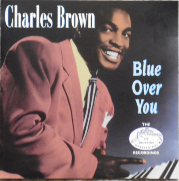 Charles Brown - Blue Over You: The ACE MS. Recordings