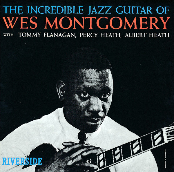 Wes Montgomery - The Incredible Jazz Guitar Of Wes Montgomery