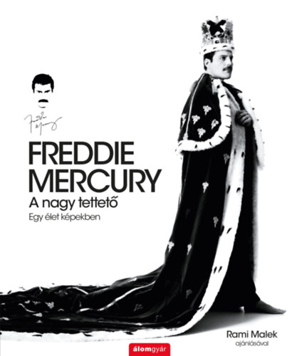 Freddie Mercury – A Nagy Tettető: Egy Élet Képekben (KÖNYV)