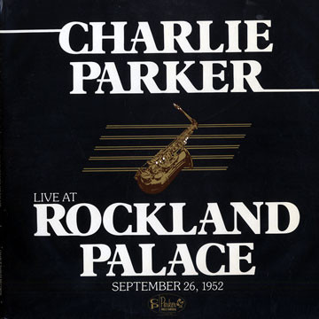 Charlie Parker - Live At Rockland Palace, September 26, 1952