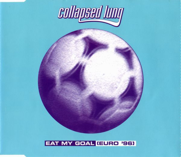 Collapsed Lung - Eat My Goal (Euro ’96 Mix)
