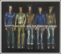 Robocop Kraus – They Think They Are The Robocop Kraus (CD)