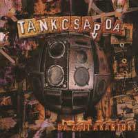 Tankcsapda – Ha Zajt Akartok! (CD)