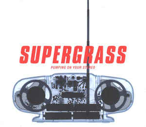 Supergrass - Pumping On Your Stereo