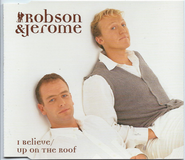 Robson & Jerome - I Believe / Up The Roof