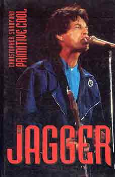 Mick Jagger – Christopher Sandford: Primitive Cool (KÖNYV)