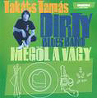 Takáts Tamás Dirty Blues Band – Megöl A Vágy (CD)