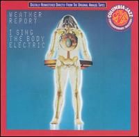 Weather Report - I Sing The Body Electric