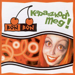 Bon-Bon – Kapaszkodj Meg! (CD)