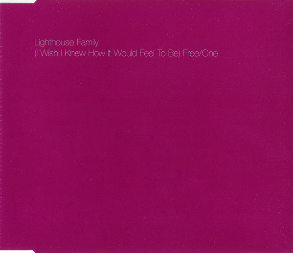 Lighthouse Family - (I Wish I Knew How It Would Feel To Be) Free/One