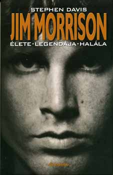 Jim Morrison – Stephen Davis: Jim Morrison Élete, Legendája, Halála (KÖNYV)