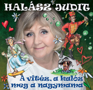 Halász Judit - A Vitéz, A Kalóz, Meg A Nagymama