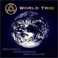 Mino Cinelu & Kevin Eubanks & Dave Holland – World Trio (CD)
