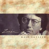 Zorán - Majd Egyszer …