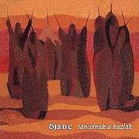 Djabe - Táncolnak A Kazlak