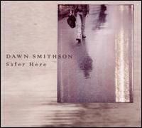 Dawn Smithson – Safer Here (CD)