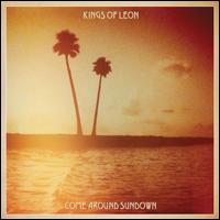 Kings Of Leon - Come Around Sundown