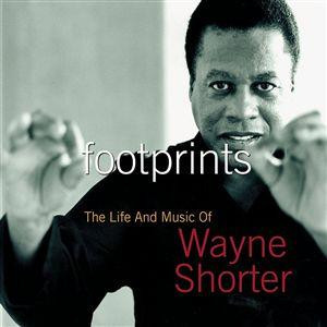 Wayne Shorter - Footprints: The Life And Music Of Wayne Shorter
