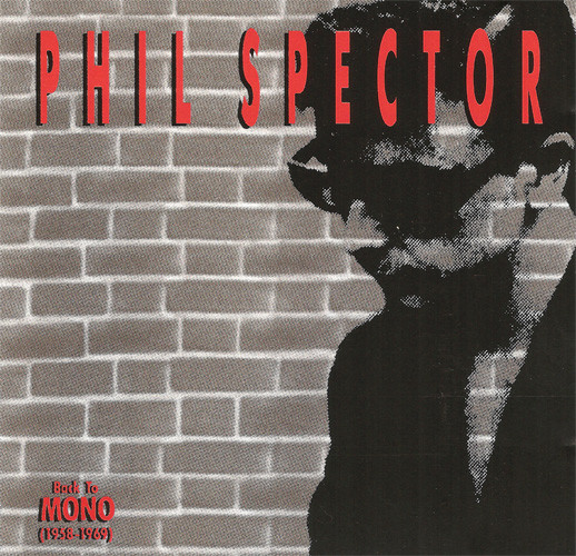 Phil Spector - Back To Mono (1958-1969)