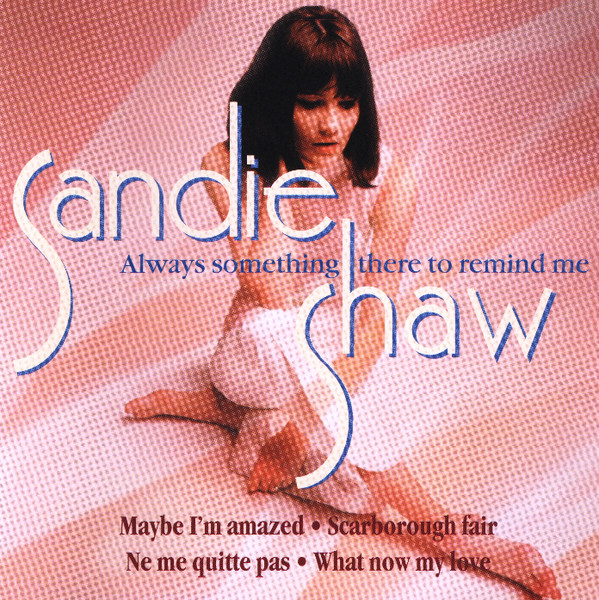 Sandie Shaw - Always Something There To Remind Me