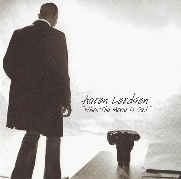 Aaron Lordson - When The Movie Is Sad