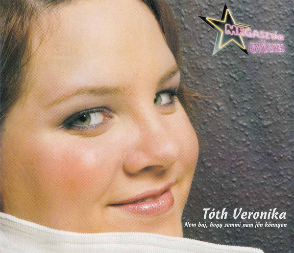 Tóth Veronika - Nem Baj, Hogy Semmi Nem Jön Könnyen