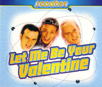 Scooter – Let me be your Valentine (CDS)