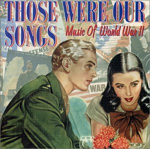 Válogatás – Those Were Our Songs: Music Of World War II (2CD)