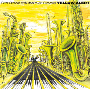 Szendőfi Péter & Modern Art Orchestra - Yellow Alert