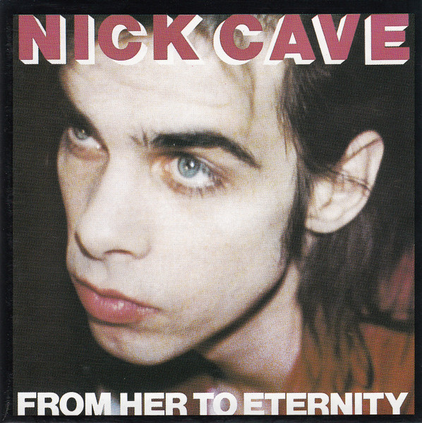 Nick Cave & The Bad Seeds – From Her To Eternity (CD)