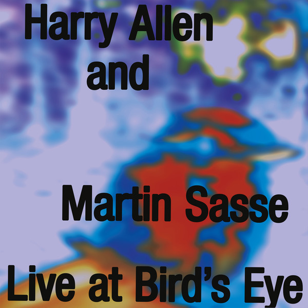 Harry Allen & Martin Sasse – Live At Bird’s Eye (CD)
