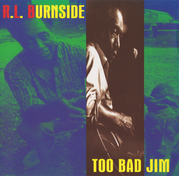 R.L. Burnside – Too Bad Jim (CD)