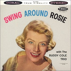 Rosemary Clooney & The Buddy Cole Trio - Swing Around Rosie