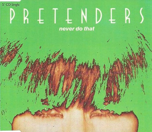 Pretenders – Never Do That (CDS)