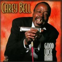 Carey Bell - Good Luck Man